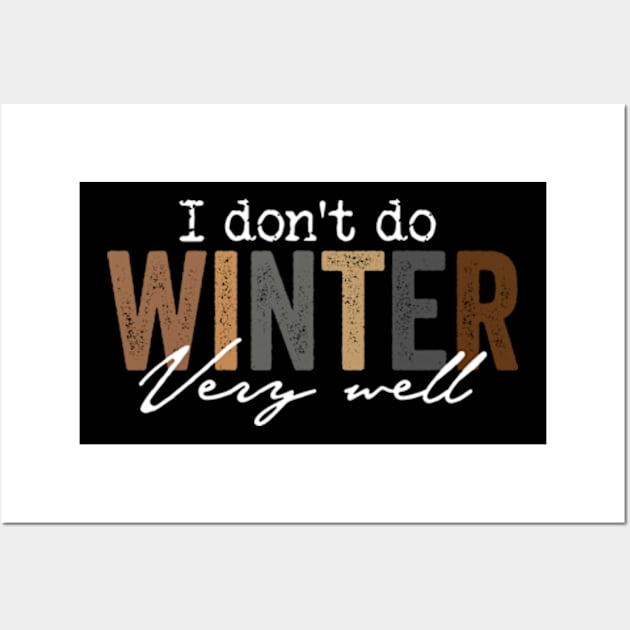 I Don't Do Winter Very Well Sweatshirt,Cozy Season Sweatshirt,Freezing Season Wall Art by Y2KERA